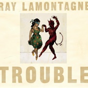 Trouble (Ray Lamontagne, 2004)