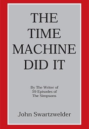 The Time Machine Did It (John Swartzwelder)
