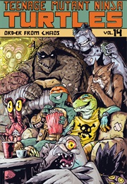 Teenage Mutant Ninja Turtles, Vol. 14: Order From Chaos (Tom Waltz, Ken Garing, Michael Dialynas)