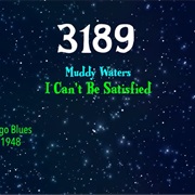 #8199 I Can't Be Satisfied by Muddy Waters