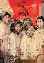 Hung Liu: Portraits of Promised Lands (Dorothy Moss)
