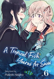 A Tropical Fish Yearns for Snow Vol. 6 (Makoto Hagino)