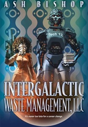 Intergalactic Waste Management Company (Ash Bishop)