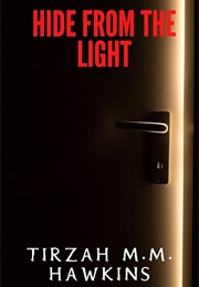Hide From the Light (Tirzah M.M. Hawkins)