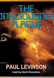 The Consciousness Plague (Paul Levinson)