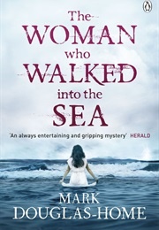The Woman Who Walked Into the Sea (Douglas-Home, Mark)