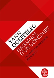 Naissance D'un Goncourt (Yann Queffelec)