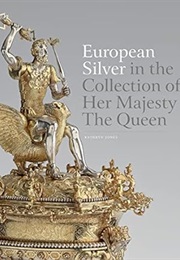 European Silver in the Collection of Her Majesty the Queen (Kathryn Jones)