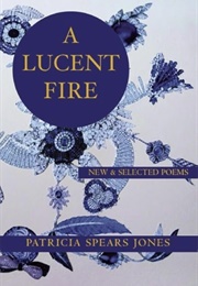 A Lucent Fire (Patricia Spears Jones)