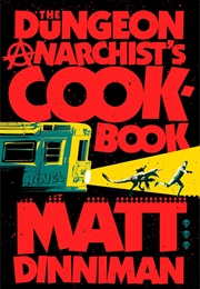 The Dungeon Anarchist's Cookbook (Matt Dinniman)