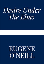 Desire Under the Elms (Eugene O'Neill)