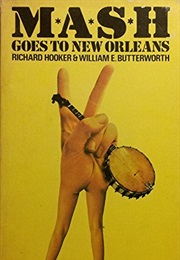 M*A*S*H Goes to New Orleans (Richard Hooker and William E. Butterworth)