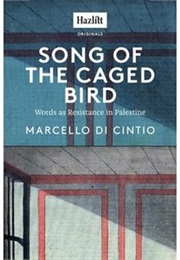 Song of the Caged Bird: Words as Resistance in Palestine (Marcello Di Cintio)