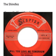 #1022 Will You Love Me Tomorrow by the Shirelles
