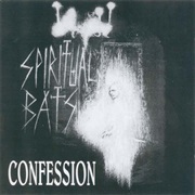 Spiritual Bats – Confession