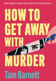 How to Get Away With Murder (Tam Barnett)