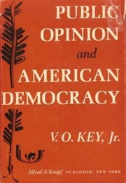 Public Opinion and American Democracy (V.O. Key)