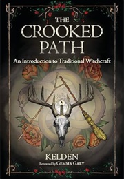 The Crooked Path: An Introduction to Traditional Witchcraft (Kelden)
