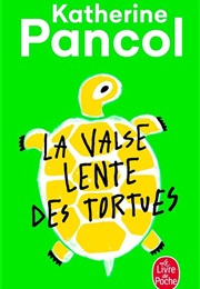 La Valse Lente Des Tortues (Katherine Pancol)