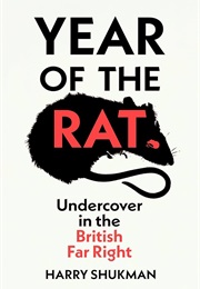 Year of the Rat: Undercover in the British Far Right (Harry Shukman)