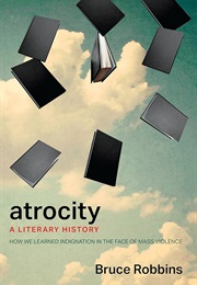 Atrocity: A Literary History (Bruce Robbins)