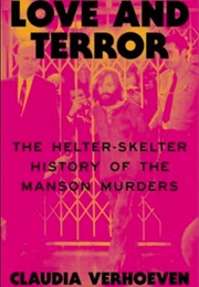 Love and Terror: The Helter Skelter History of the Manson Murders (Claudia Verhoeven)