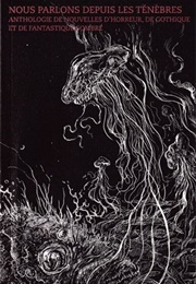 Nous Parlons Depuis Les Ténèbres ((Collective))