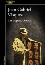 Las Reputaciones (Juan Gabriel Vásquez)