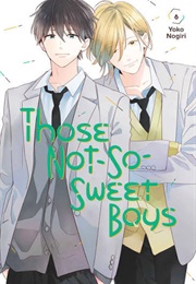 Those Not So Sweet Boys Volume 6 (Yoko Nogiri)
