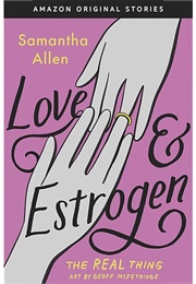 Love & Estrogen (Samantha Allen)