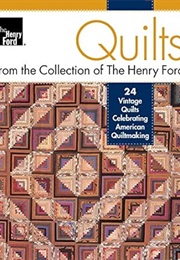 Quilts From the Collection of the Henry Ford: 24 Vintage Quilts Celebrating American Quiltmaking (La (Henry Ford)