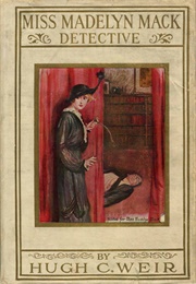 Miss Madelyn MacK Detective (Hugh Cosgro Weir)