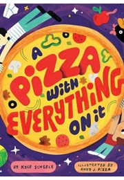 A Pizza With Everything on It (Kyle Scheele)