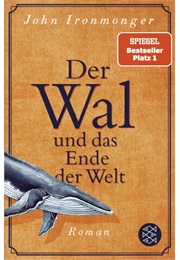 Der Wal Und Das Ende Der Welt (John Ironmonger)