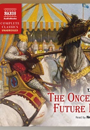 The Once and Future King: Audio (T.H. White - Read by Neville Jason)