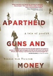 Apartheid, Guns and Money. a Tale of Profit (Hennie Van Vuuren)