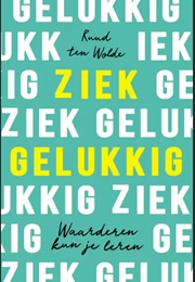 Ziek Gelukkig (Ruud Ten Wolde)