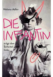 Die Infantin Trägt Den Scheitel Links (Helena Adler)