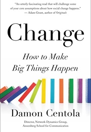 Change: How to Make Big Things Happen (Damon Centola)