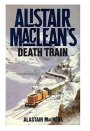Alistair MacLean's Death Train (Alastair Macneill)