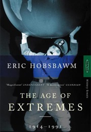 The Age of Extremes: 1914-1991 (Eric Hobsbawm)