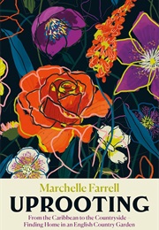 Uprooting: From the Caribbean to the Countryside (Marchelle Farrell)