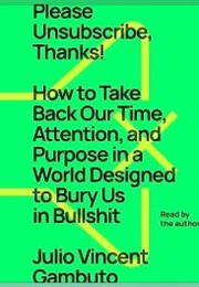 Please Unsubscribe, Thanks! (Julio Vincent Gambuto)