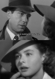 "Here's Looking at You, Kid" (Casablanca) (1942)