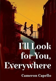I'll Look for You, Everywhere (Cameron Capello)