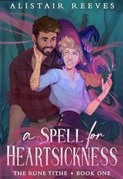 A Spell for Heartsickness (Alistair Reeves)