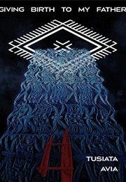 Giving Birth to My Father (Avia)