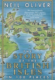 The Story of the British Isles N 100 Places (Oliver, Neil)