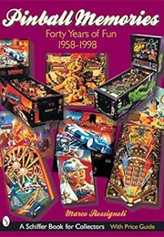 Pinball Memories: Forty Years of Fun 1958-1998 (Schiffer Book for Collectors) (Marco Rossignoli)