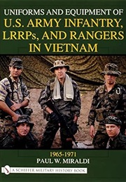 Uniforms and Equipment of U.S. Army Infantry, Lrrps and Rangers in Vietnam 1965-1971 (Schiffer Milit (Paul W. Miraldi)